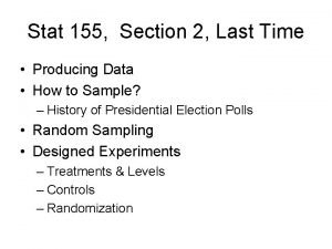 Stat 155 Section 2 Last Time Producing Data