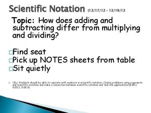 Scientific Notation 121712 121912 Topic How does adding