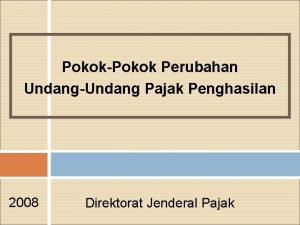 PokokPokok Perubahan UndangUndang Pajak Penghasilan 2008 Direktorat Jenderal