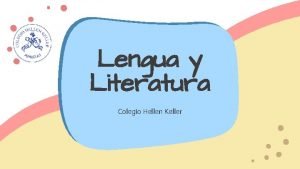 Lengua y Literatura Colegio Hellen Keller Objetivo Identificar