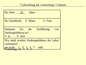 Vorbereitung der Auswertung Codieren Ihr Alter 24 Jahre