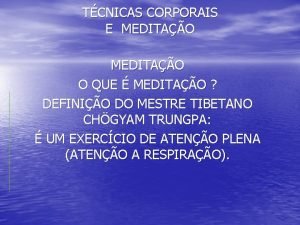 TCNICAS CORPORAIS E MEDITAO O QUE MEDITAO DEFINIO