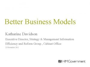 Better Business Models Katharine Davidson Executive Director Strategy