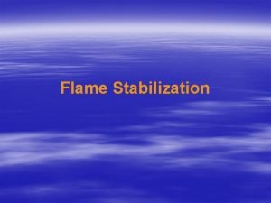 Flame stabilization methods