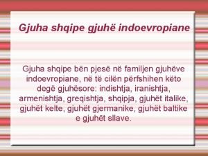 Gjuha shqipe si gjuhe indoevropiane