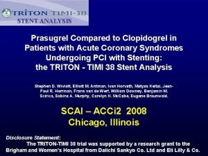 STENT ANALYSIS Prasugrel Compared to Clopidogrel in Patients