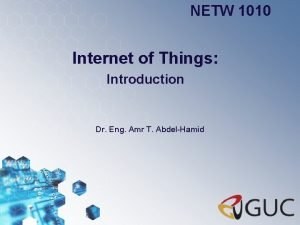 NETW 1010 Internet of Things Introduction Dr Eng