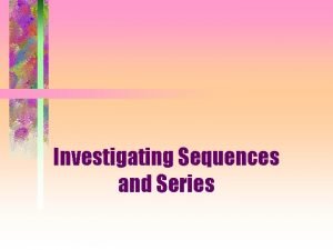 Investigating Sequences and Series Arithmetic Sequences Arithmetic Sequences