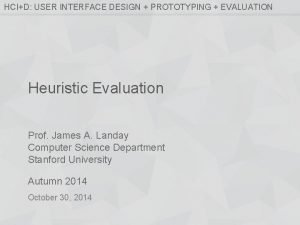 HCID USER INTERFACE DESIGN PROTOTYPING EVALUATION Heuristic Evaluation