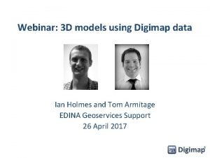 Webinar 3 D models using Digimap data Ian