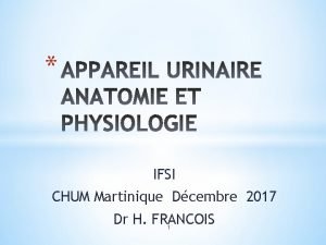IFSI CHUM Martinique Dcembre 2017 Dr H FRANCOIS