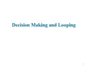 What is decision making and looping in c