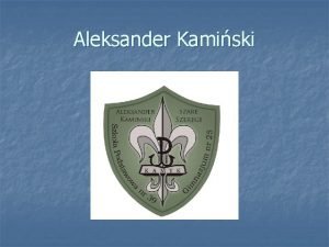 Aleksander Kamiski Urodzi si 28 stycznia 1903 r