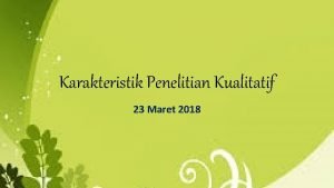 Karakteristik Penelitian Kualitatif 23 Maret 2018 Prolog Penelitian