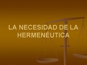 LA NECESIDAD DE LA HERMENUTICA Hermenutica Arte de