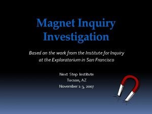 Magnet Inquiry Investigation Based on the work from