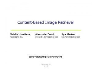 ContentBased Image Retrieval Natalia Vassilieva Alexander Dolnik Ilya
