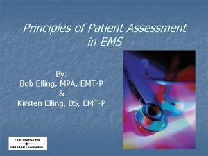 Principles of Patient Assessment in EMS By Bob