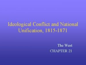 Ideological Conflict and National Unification 1815 1871 The