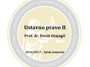 Ustavno pravo II Prof dr Ferid Otajagi 20162017