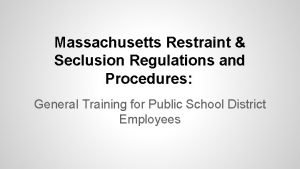 Massachusetts Restraint Seclusion Regulations and Procedures General Training