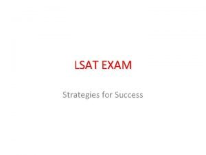 LSAT EXAM Strategies for Success LSAT EXAM FORMAT