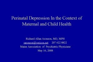 Perinatal Depression In the Context of Maternal and