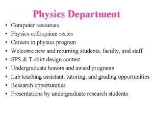 Physics Department Computer resources Physics colloquium series Careers
