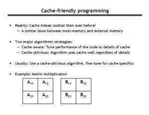 Cachefriendly programming Reality Cache misses costlier than ever