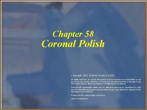 Chapter 58 Coronal Polish Copyright 2003 Elsevier Science