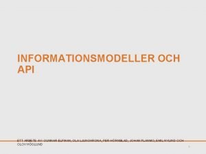 INFORMATIONSMODELLER OCH API ETT ARBETE AV GUNNAR ELFMAN