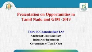 Presentation on Opportunities in Tamil Nadu and GIM