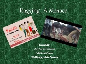 Ragging A Menace Presented by Ajoy Kumar Mukherjee