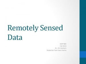 Remotely Sensed Data EMP 580 Fall 2015 Dr Remotely Sensed Data EMP 580 Fall 2015 Dr