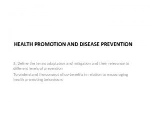 HEALTH PROMOTION AND DISEASE PREVENTION 3 Define the