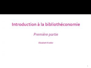 Introduction la bibliothconomie Premire partie Elisabeth Kneller 1
