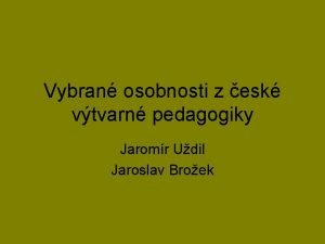 Vybran osobnosti z esk vtvarn pedagogiky Jaromr Udil