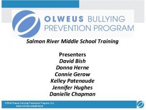 Salmon River Middle School Training Presenters David Bish