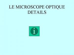 LE MICROSCOPE OPTIQUE DETAILS oculaire Statif Manette bino