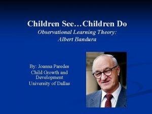 Children SeeChildren Do Observational Learning Theory Albert Bandura
