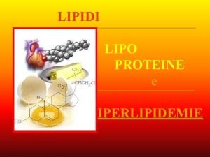 LIPIDI LIPO PROTEINE e IPERLIPIDEMIE Lipidi DEFINIZIONE e