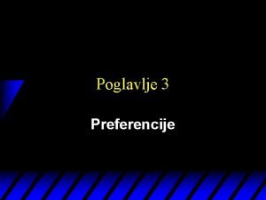 Poglavlje 3 Preferencije Racionalnost u ekonomici Bihejvioristiki postulat