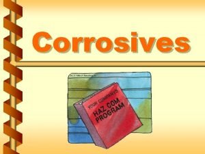 Corrosives Common corrosive acids v Sulfuric acid battery