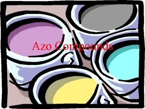 Azo Compounds What are azo compounds Contain the