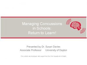 Managing Concussions in Schools Return to Learn Presented