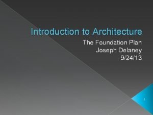 Introduction to Architecture The Foundation Plan Joseph Delaney