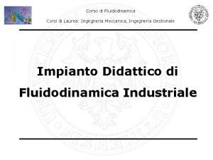 Corso di Fluidodinamica Corsi di Laurea Ingegneria Meccanica