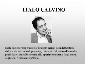 ITALO CALVINO Nelle sue opere ripercorse le linee