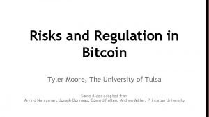 Risks and Regulation in Bitcoin Tyler Moore The