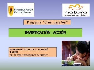 Programa Creer para Ver INVESTIGACIN ACCIN Participante MIRTHA